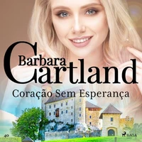 Coração Sem Esperança (A Eterna Coleção de Barbara Cartland 40)