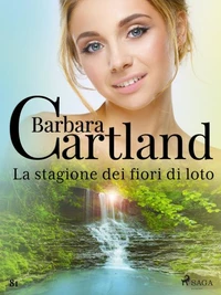La stagione dei fiori di loto (La collezione eterna di Barbara Cartland 81)