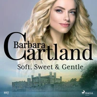 Soft, Sweet &amp; Gentle (Barbara Cartland's Pink Collection 107)