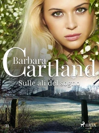 Sulle ali del sogno (La collezione eterna di Barbara Cartland 21)