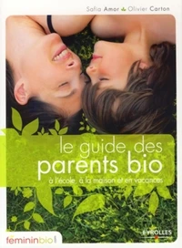 Le guide des parents bio à l'école, à la maison et en vacances