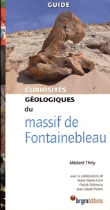Médard Thiry - Curiosités géologiques du massif de Fontainebleau.