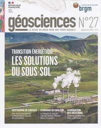  BRGM - Géosciences N° 27, septembre 2023 : Transition énergétique : les solutions du sous-sol.