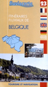 Editions de l'Ecluse - Itinéraires fluviaux de Belgique - Tourisme et navigation.