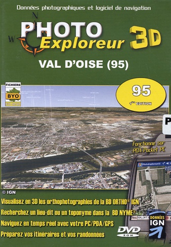  IGN - Photo Exploreur 3D Val d'Oise (95) - Données photographiques et logiciel de navigation ; DVD ROM.