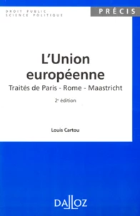 L'Union Europeenne. Traites De Paris, Rome, Maastricht, 2eme Edition 1996
