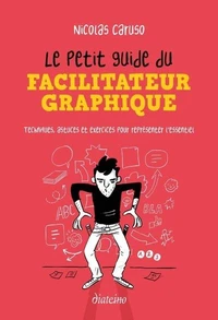 Le Petit Guide du facilitateur graphique