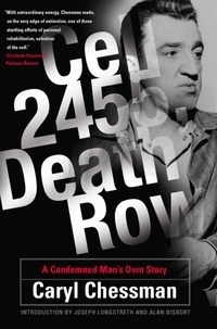 Caryl Chessman et Joseph Longstreth - Cell 2455, Death Row - A Condemned Man's Own Story.