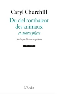 Ebook téléchargeable gratuitement en deutsch Du ciel tombaient des animaux et autres pièces in French par Caryl Churchill 9782851819772 MOBI FB2