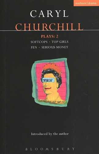 Caryl Churchill - Plays - Volume 2, Softcops ; Top Girls ; Fen ; Serious Money.