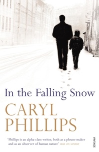 Caryl Phillips - In the Falling Snow.