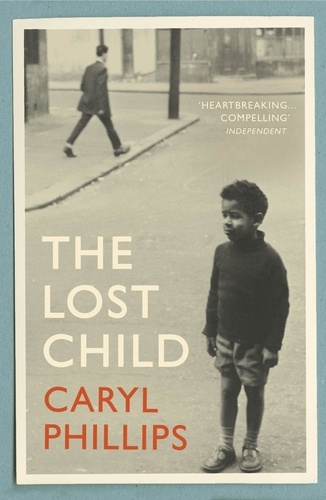 Caryl Phillips - The Lost Child.