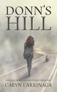  Caryn Larrinaga - Donn's Hill - The Soul Searchers Mysteries, #1.