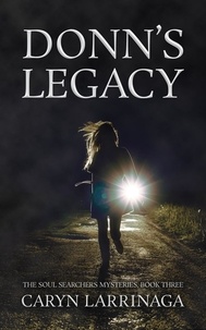  Caryn Larrinaga - Donn's Legacy - The Soul Searchers Mysteries, #3.