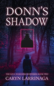  Caryn Larrinaga - Donn's Shadow - The Soul Searchers Mysteries, #2.