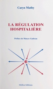 Caryn Mathy - La régulation hospitalière.