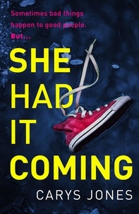 Carys Jones - She Had It Coming - 'A twisty, compulsive mystery' Faith Hogan.