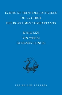 Ecrits de trois dialecticiens de la Chine des Royaumes combattants
