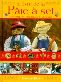 Le Livre De La Pate A Sel. Techniques, Figurines Et Decors