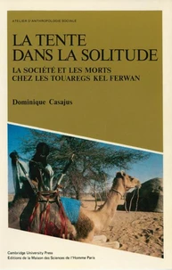 La Tente Dans La Solitude. La Societe Et Les Morts Chez Les Touaregs Kel Ferwan