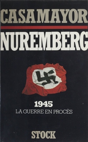 Nuremberg. 1945, la guerre en procès