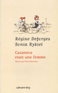 Régine Deforges et Sonia Rykiel - Casanova était une femme.