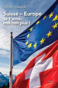 Suisse - Europe, Je t'aime, moi non plus !