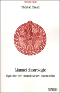 Manuel D'Astrologie. Synthese Des Connaissances Essentielles