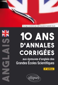 10 ans d'annales corrigées aux épreuves d'anglais des Grandes Ecoles Scientifiques