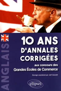 Anglais 10 ans d'annales corrigées aux concours des Grandes Ecoles de Commerce