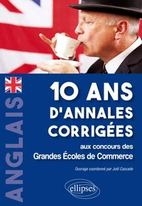 Anglais 10 ans d'annales corrigées aux concours des Grandes Ecoles de Commerce