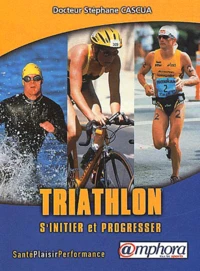 Triathlon. S'Initier Et Progresser