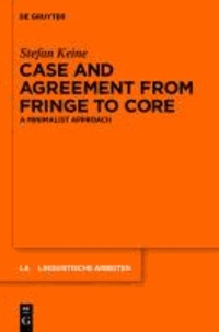 Case and Agreement from Fringe to Core - A Minimalist Approach.