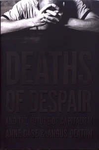 Deaths of Despair and the Future of Capitalism