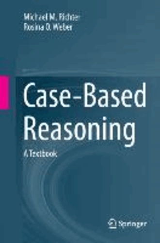 Case-Based Reasoning - A Textbook.