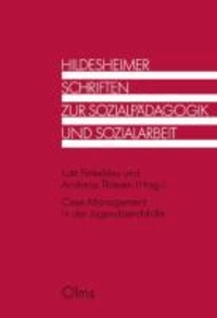 Case Management in der Jugendberufshilfe - Materialien für Theorie, Praxis und Studium der Sozialen Arbeit..