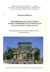 Pélerinages et lieux saints dans l'Antiquité et le Moyen Age