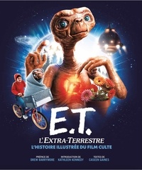 Caseen Gaines - E.T. L'Extra-Terrestre - L'histoire illustrée du film culte.