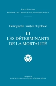 Demographie : Analyse Et Synthese. Tome 3, Les Determinants De La Mortalite