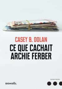 Casey B Dolan - Ce que cachait Archie Ferber.