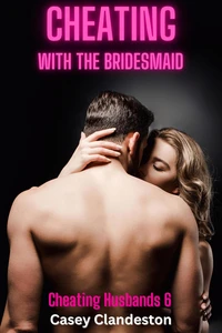 Cheating With The Bridesmaid