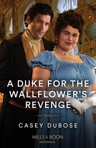 Casey Dubose - A Duke For The Wallflower's Revenge.