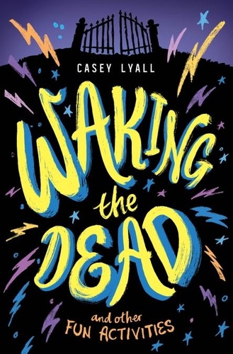 Casey Lyall - Waking the Dead and Other Fun Activities.