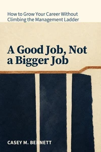 A Good Job, Not a Bigger Job