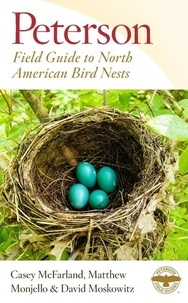 Casey McFarland et Matthew Monjello - Peterson Field Guide To North American Bird Nests.