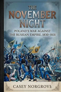 The November Night: Poland's War Against the Russian Empire, 1830–1831