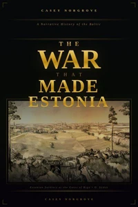 The War That Made Estonia