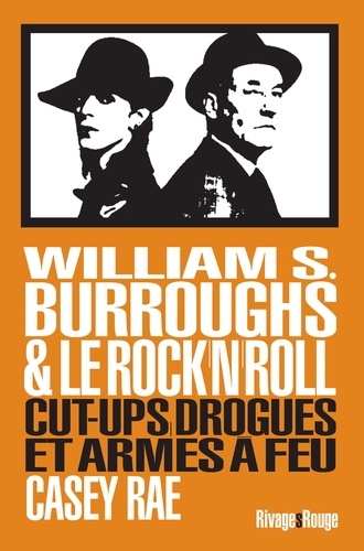 William Burroughs et le Rock & Roll. Cut-Ups, drogues et armes à feu