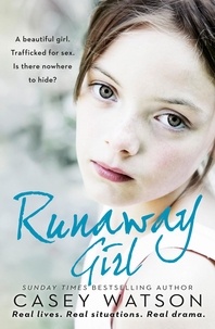 Casey Watson - Runaway Girl - A beautiful girl. Trafficked for sex. Is there nowhere to hide?.