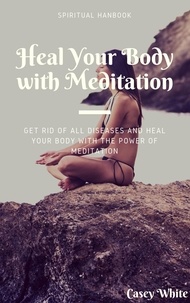  Casey White - Heal Your Body with Meditation.